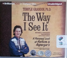 The Way I See It - Revised and Expanded 2nd Edition - A Personal Look at Autism and Asperger's written by Temple Grandin PhD performed by Laural Merlington on CD (Unabridged)